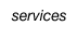 Services